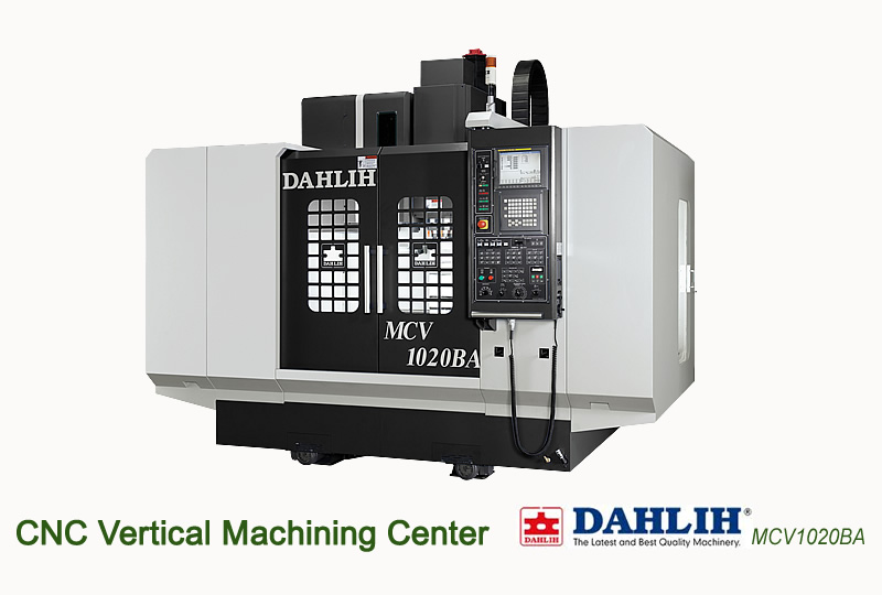CNC Vertical Machining Center DAHLIH The Latest and Best Quality Machinery MCV1020BA
